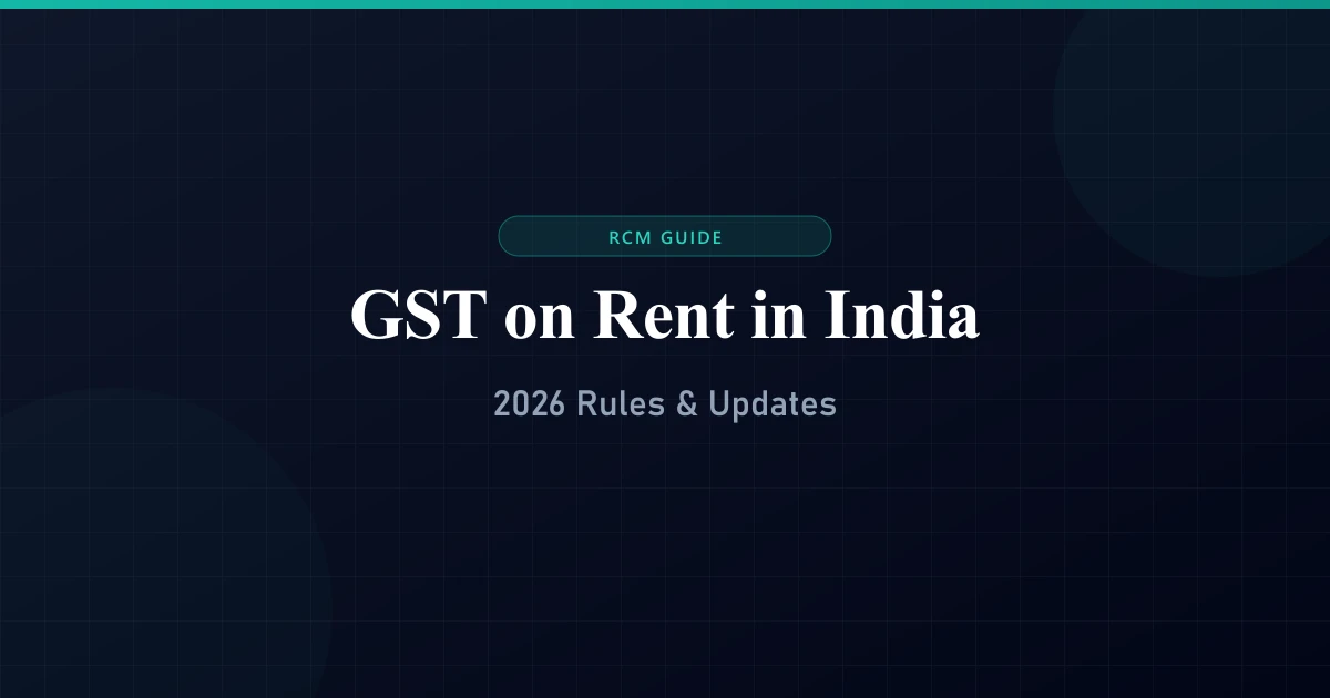 GST on Rent in India 2026: Residential, Commercial & RCM Guide