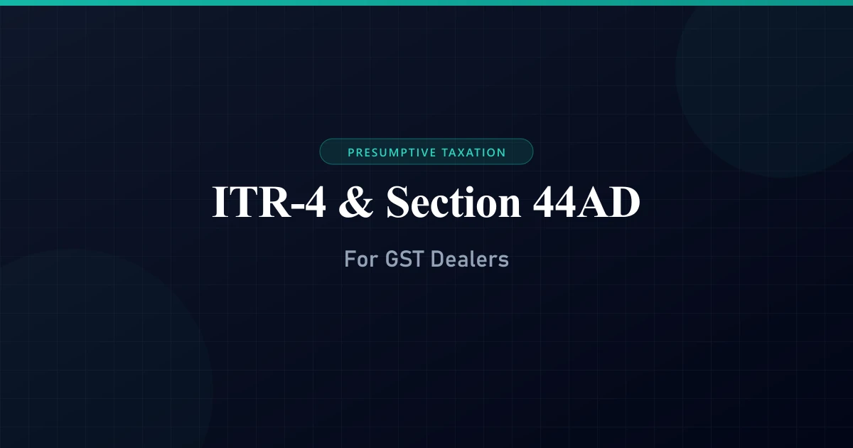 ITR-4 and Section 44AD for GST Dealers 2026-27: The Complete Guide