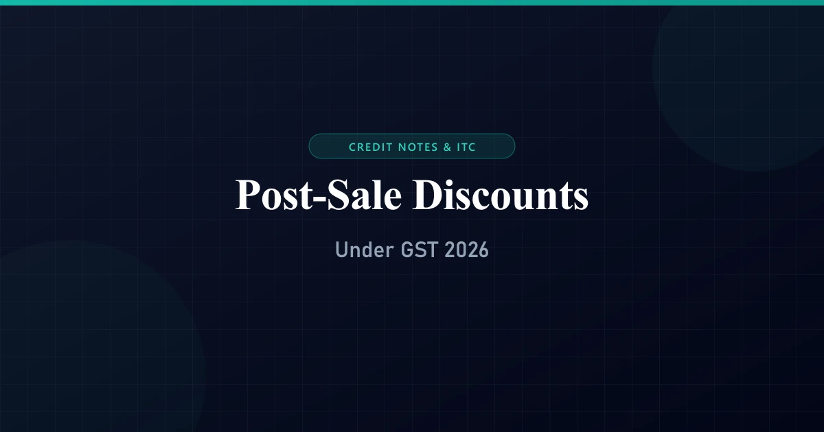 Post-Sale Discounts Under GST 2026: Credit Note Rules & ITC Implications