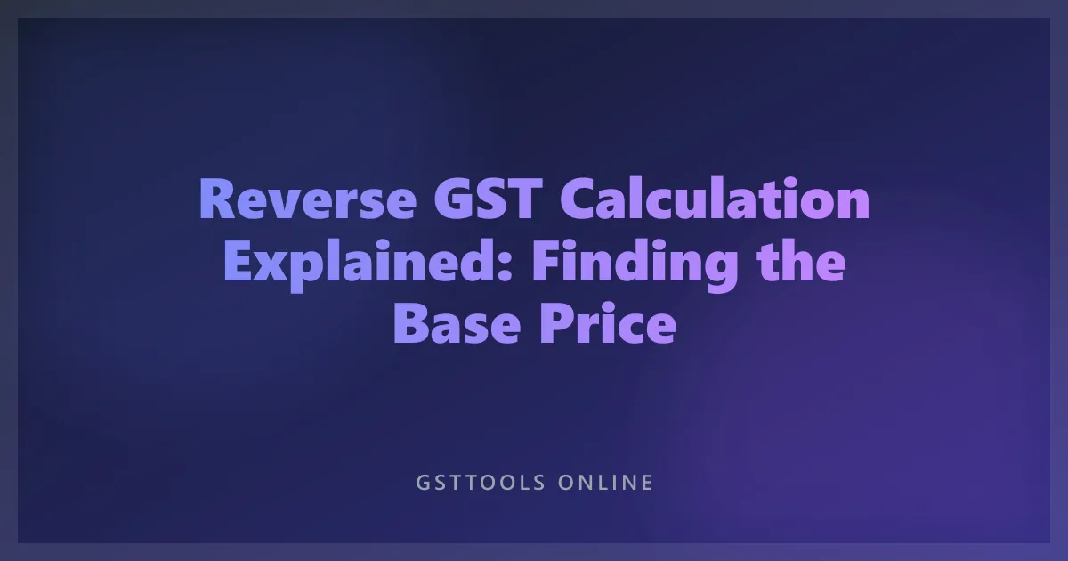 Reverse GST Calculation Explained: Finding the Base Price